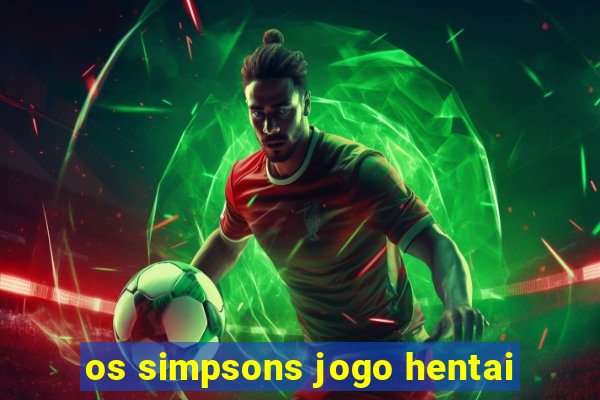 os simpsons jogo hentai